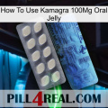 How To Use Kamagra 100Mg Oral Jelly 34